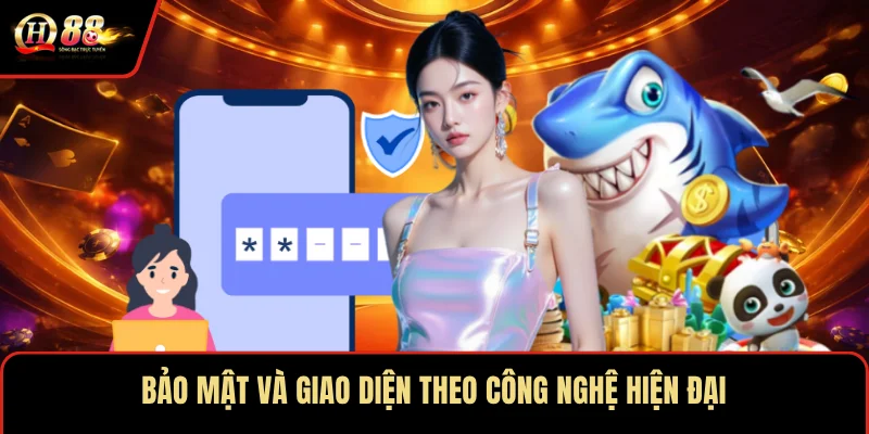 Bảo mật và giao diện theo công nghệ hiện đại